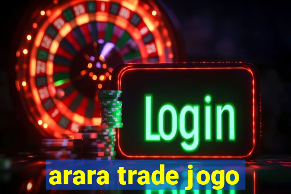 arara trade jogo